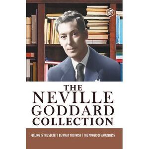 Neville Goddard Combo (Be What You Wish + Feeling is the Secret + The Power of A